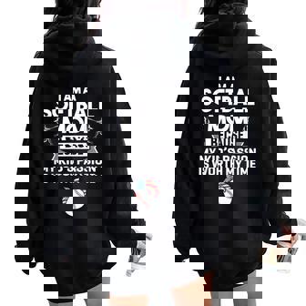 Softball Mom Because My Kid's Passion Is Worth My Time Women Oversized Hoodie Back Print - Monsterry