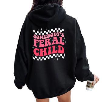 Somebody's Feral Child Toddler Girl And Boy Quotes Women Oversized Hoodie Back Print - Thegiftio UK