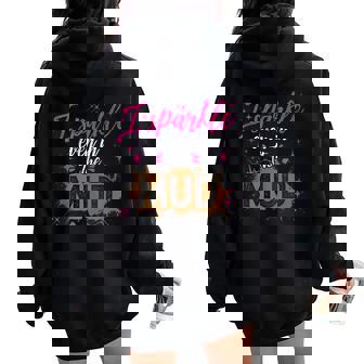 I Sparkle Even In Mud Team Girls Mud Run Princess Atv Women Oversized Hoodie Back Print - Thegiftio