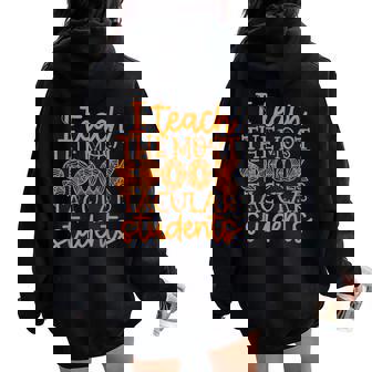 I Teach The Most Spook Tacular Students Halloween Teacher Women Oversized Hoodie Back Print | Mazezy