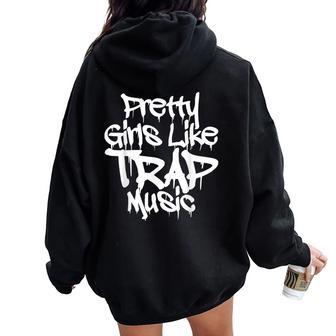 Trap Music Party Of Pretty Girls Like Trap Music Women Oversized Hoodie Back Print | Seseable UK