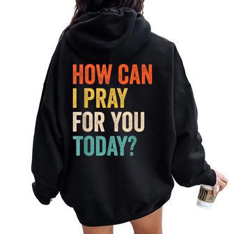 Vintage Christian Prayer How Can I Pray For You Today Women Oversized Hoodie Back Print - Thegiftio UK