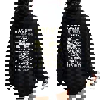 Vodka Because No Good Story Starts With I Ate Salad Women Oversized Hoodie Back Print - Monsterry