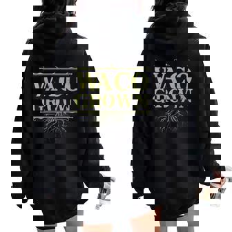 Waco Grown Texas Hometown Tx Home State Reunion Family Women Oversized Hoodie Back Print - Monsterry