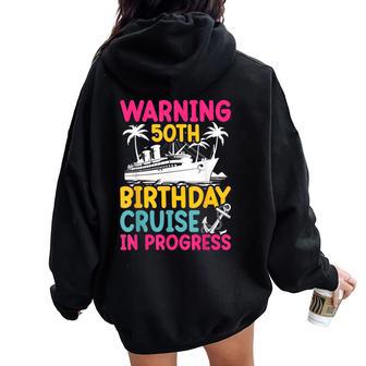 Warning 50Th Birthday Cruise In Progress Cruise Women Oversized Hoodie Back Print - Thegiftio UK