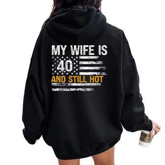 My Wife Is 40 And Still Hot 40 Years Old Birthday Of Her Women Oversized Hoodie Back Print - Thegiftio UK