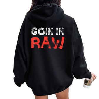 Wrestling Goin In Raw Wrestler Adult Humor Women Women Oversized Hoodie Back Print - Thegiftio UK