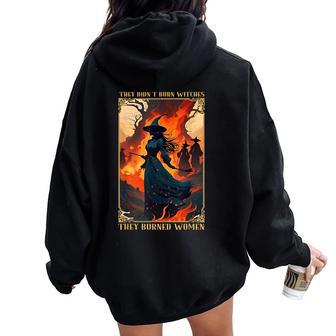 They Didn't Burn Witches They Burned Witch Halloween Women Oversized Hoodie Back Print - Thegiftio UK