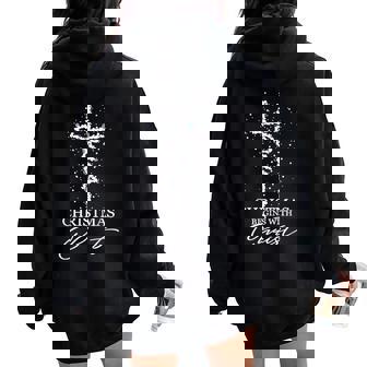 Christmas Begin With Christ Jesus Christian Jesus Xmas Women Oversized Hoodie Back Print - Thegiftio UK