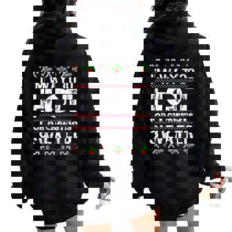 I'm Way Too Hot For A Christmas Sweater Ugly Women Oversized Hoodie Back Print - Thegiftio