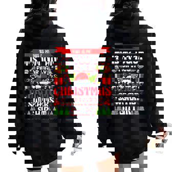 Its Too Hot For Ugly Christmas Sweaters Xmas Women Women Oversized Hoodie Back Print - Thegiftio