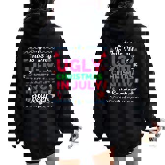 This Is My Ugly Christmas In July Sweater Summer Men Women Oversized Hoodie Back Print - Thegiftio