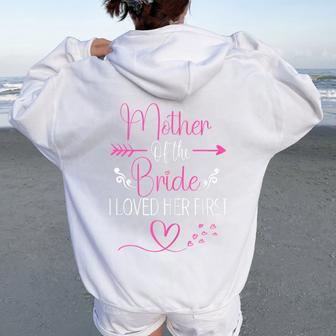 Bridal Shower Mother Of The Bride I Loved Her First Women Oversized Hoodie Back Print - Thegiftio UK