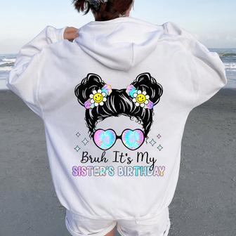 Bruh It's My Sister's Birthday Bday Sarcastic Brother Women Oversized Hoodie Back Print - Thegiftio UK