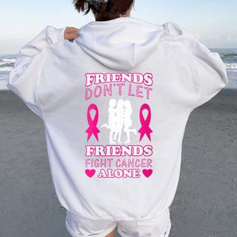 Friends Don't Let Friends Fight Cancer Alone Breast Cancer Women Oversized Hoodie Back Print - Thegiftio UK