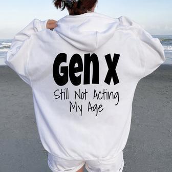 Gen X Saying Still Not Acting My Age Generation X Women Oversized Hoodie Back Print - Thegiftio UK