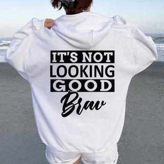 It's Not Looking Good Brav Sarcastic Saying Meme Humor Women Oversized Hoodie Back Print - Thegiftio UK