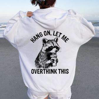 Hang On Let Me Overthink This Raccoon Sarcastic Adult Women Oversized Hoodie Back Print - Thegiftio UK