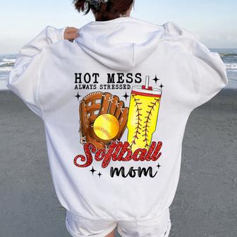 Hot Mess Always Stressed Softball Mom Mother Day Wife Friend Women Oversized Hoodie Back Print - Monsterry