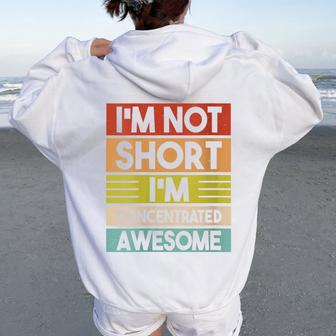 I'm Not Short I'm Concentrated Awesome Short People Women Oversized Hoodie Back Print - Thegiftio UK