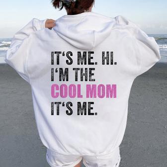 Its Me Hi Im The Cool Mom Its Me Cool Mom Women Oversized Hoodie Back Print - Thegiftio UK