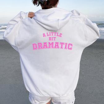 A Little Bit Dramatic Girls Women Oversized Hoodie Back Print - Thegiftio UK
