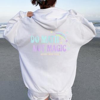 Do Math Not Magic Show Your Work Vintage Math Teacher Women Oversized Hoodie Back Print - Thegiftio UK
