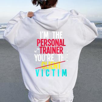 Im The Personal Trainer You Are The Victim Personal Trainer Women Oversized Hoodie Back Print - Thegiftio UK