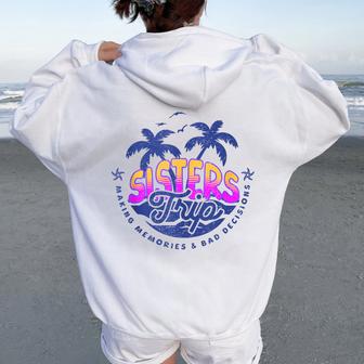 Sisters Trip Making Memories And Bad Decisions Girls Women Oversized Hoodie Back Print - Thegiftio UK