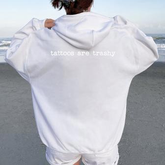 Tattoos Are Trashy Women Women Oversized Hoodie Back Print - Thegiftio