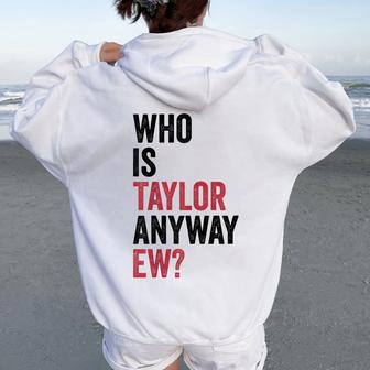 Taylor First Name Who Is Taylor Anyway Ew Girl Groovy 80'S Women Oversized Hoodie Back Print - Thegiftio UK