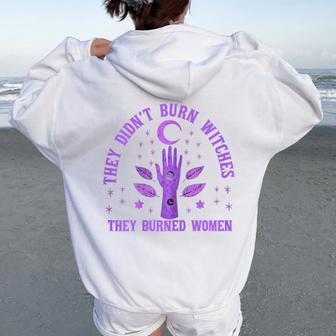 They Didn't Burn Witches They Burned Feminist Feminism Women Oversized Hoodie Back Print - Thegiftio UK