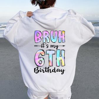 Youth 6 Year Old Birthday Girl Boy Bruh It's My 6Th Birthday Women Oversized Hoodie Back Print - Thegiftio UK