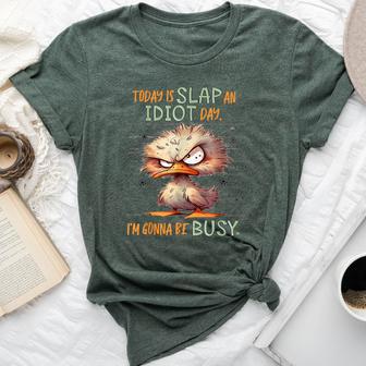 Duck Today Is Slap An Idiot Day I’M Gonna Be Busy Bella Canvas T-shirt - Thegiftio UK