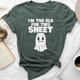 Halloween Im Too Old For This Sheet Ghost Costume Women Bella Canvas T-shirt - Thegiftio UK
