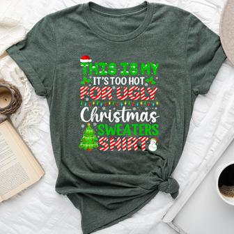 Too Hot Ugly Christmas Sweaters Xmas Family Women Bella Canvas T-shirt - Thegiftio UK