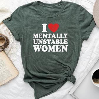 I Love Mentally Unstable Women Bella Canvas T-shirt - Thegiftio UK