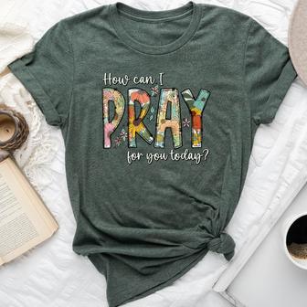 How Can I Pray For You Today Christian Prayer Bella Canvas T-shirt - Thegiftio UK