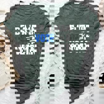 Vintage Be A Man Vote For A Woman Men Bella Canvas T-shirt | Mazezy