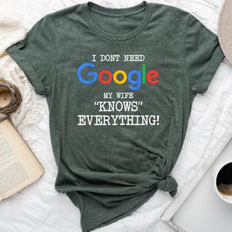 My Wife Knows Everything I Don't Need Google Husband Bella Canvas T-shirt - Thegiftio UK
