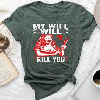 My Wife Will Kill You Engaged Couples Husband Apparel Bella Canvas T-shirt - Thegiftio UK