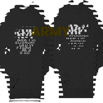 Army Because No One Ever Played Navy As A Kid Military Tshirt Youth Sweatshirt - Monsterry