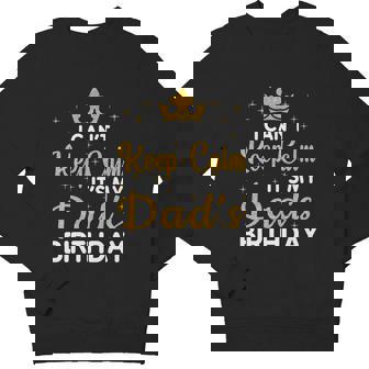 Dad Birthday Party I Can't Keep Calm It's My Dad's Birthday Youth Sweatshirt - Monsterry