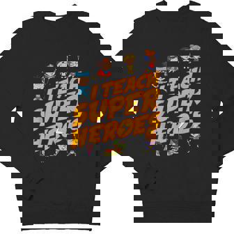 I Teach Superheroes First Grade Teacher Prek Teacher Youth Sweatshirt - Monsterry