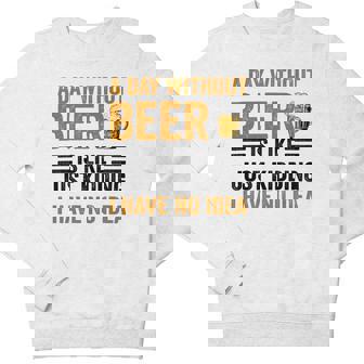 A Day Without Beer Is Like Just Kidding I Have No Idea Saying Beer Lover Youth Sweatshirt - Monsterry