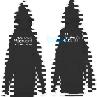 Be Bold 2019 Choose Boldness Anti-Bullying Message T-Shirt Unisex Hoodie - Monsterry
