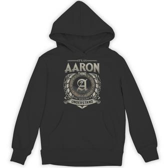 It's An Aaron Thing You Wouldn't Understand Hoodie - Thegiftio UK