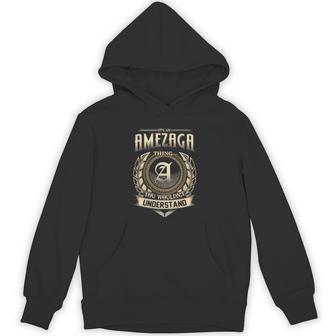 Its A Amezaga Thing You Wouldnt Understand Name Vintage Hoodie - Thegiftio UK
