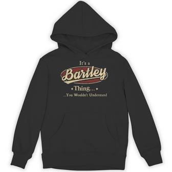 It's A Bartley Thing You Wouldn't Understand Hoodie | Seseable UK