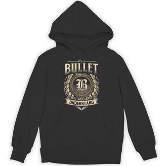 It's A Bullet Thing You Wouldn't Understand Name Vintage Hoodie - Thegiftio UK